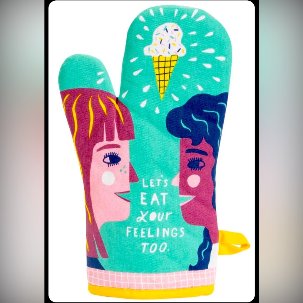 New “Let’s eat your feelings too” Blue Q oven mitt